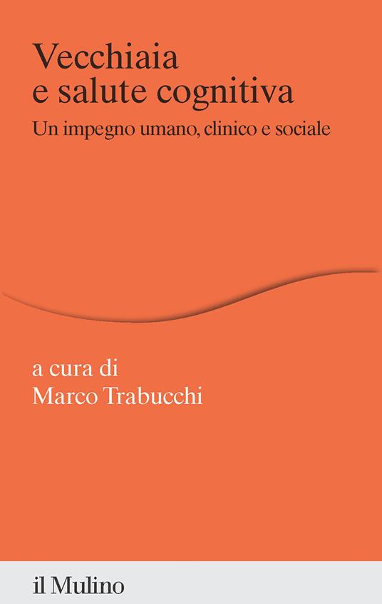 Vecchiaia e salute cognitiva. Un impegno umano, clinico e sociale - copertina