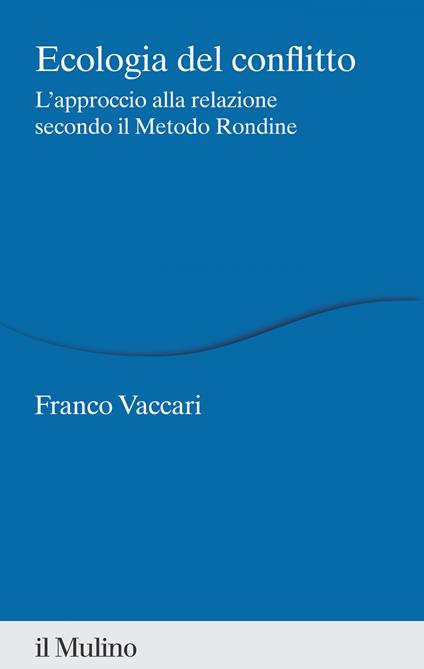 Ecologia del conflitto. L'approccio alla relazione secondo il Metodo Rondine - Franco Vaccari - ebook