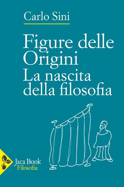 Figure delle origini. La nascita della filosofia - Carlo Sini - copertina
