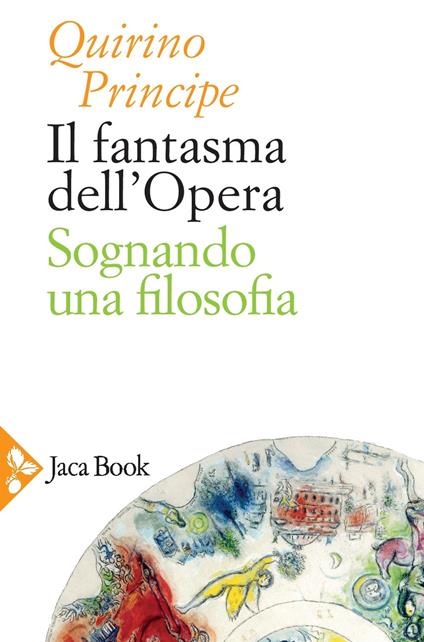 Il fantasma dell'opera. Sognando una filosofia - Quirino Principe - ebook