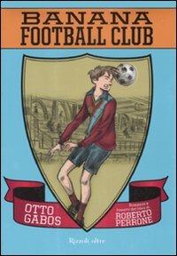 Banana Football Club - Roberto Perrone,Otto Gabos - copertina