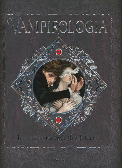 Vampirologia. La vera storia degli angeli caduti. Ediz. illustrata - Dugald Steer - copertina