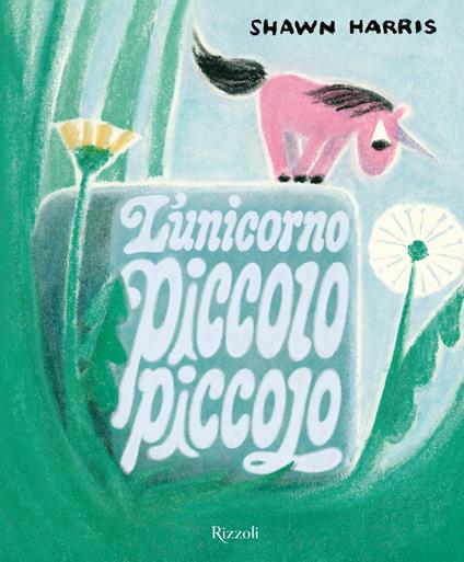 L'unicorno piccolo piccolo. Ediz. a colori - Shawn Harris - copertina