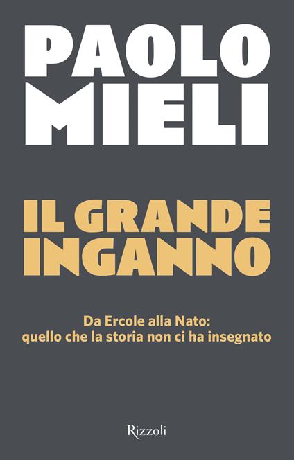 Il grande inganno. Da Ercole alla Nato: quello che la storia non ci ha insegnato - Paolo Mieli - copertina