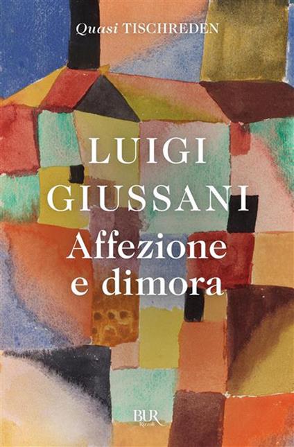 Affezione e dimora. Quasi Tischreden - Luigi Giussani - copertina