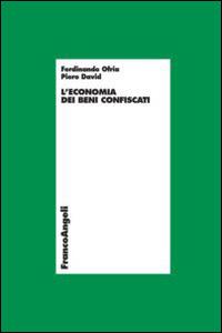L'economia dei beni confiscati - Piero David,Ferdinando Ofria - copertina