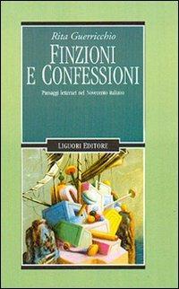 Finzioni e confessioni. Passaggi letterari nel Novecento italiano - Rita Guerricchio - copertina