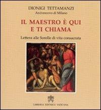 Il maestro è qui e ti chiama. Lettere alle sorelle di vita consacrata - Dionigi Tettamanzi - copertina
