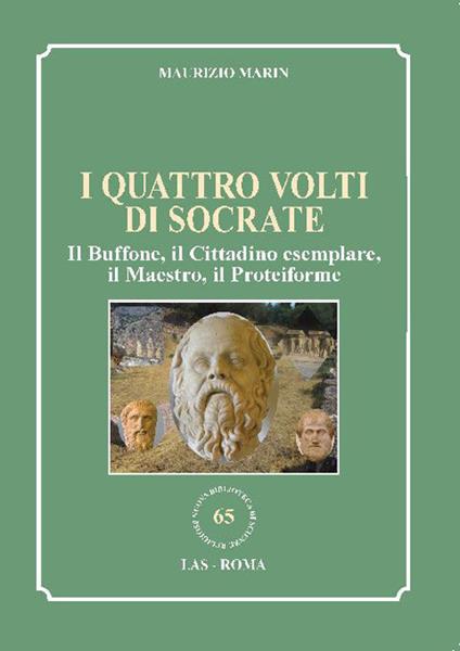 I quattro volti di Socrate. Il buffone, il cittadino esemplare, il maestro, il proteiforme - Maurizio Marin - copertina