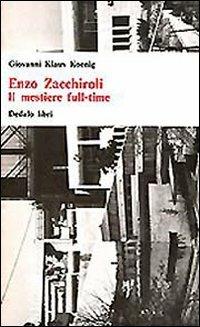 Enzo Zacchiroli. Il mestiere full-time - Giovanni Klaus Koenig - copertina