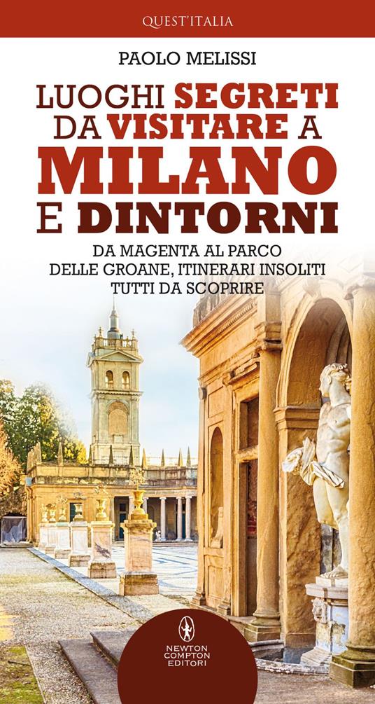 Luoghi segreti da visitare a Milano e dintorni - Paolo Melissi - ebook