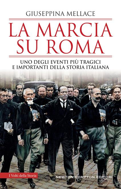 La marcia su Roma. Uno degli eventi più tragici e importanti della storia italiana - Giuseppina Mellace - ebook
