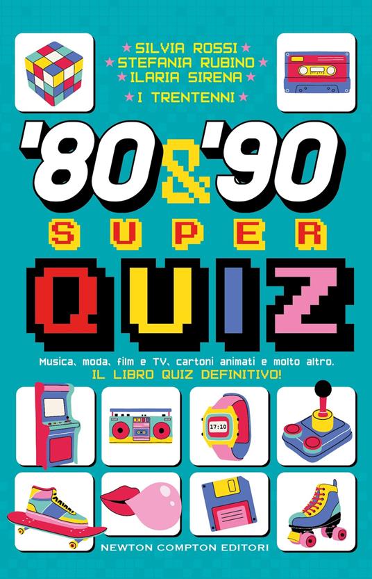 '80 & '90 super quiz. Musica, moda, film e TV, cartoni animati e molto altro. Il libro quiz definitivo! - I Trentenni - copertina