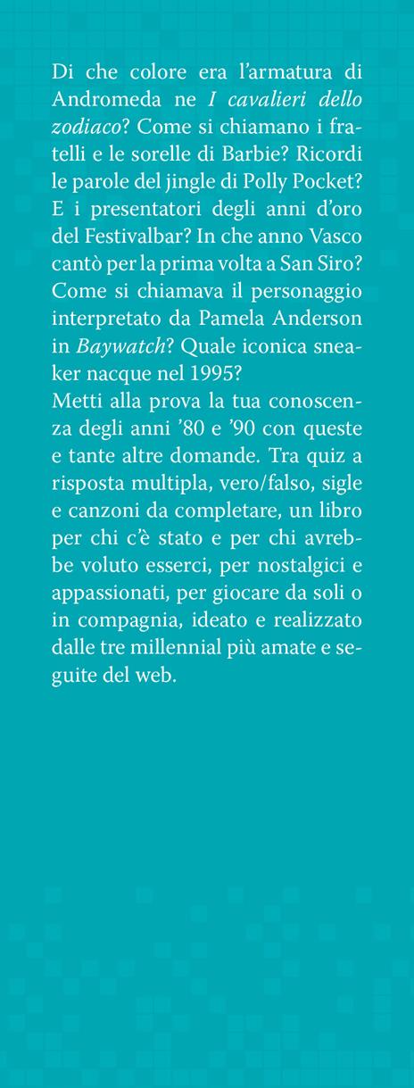 '80 & '90 super quiz. Musica, moda, film e TV, cartoni animati e molto altro. Il libro quiz definitivo! - I Trentenni - 2