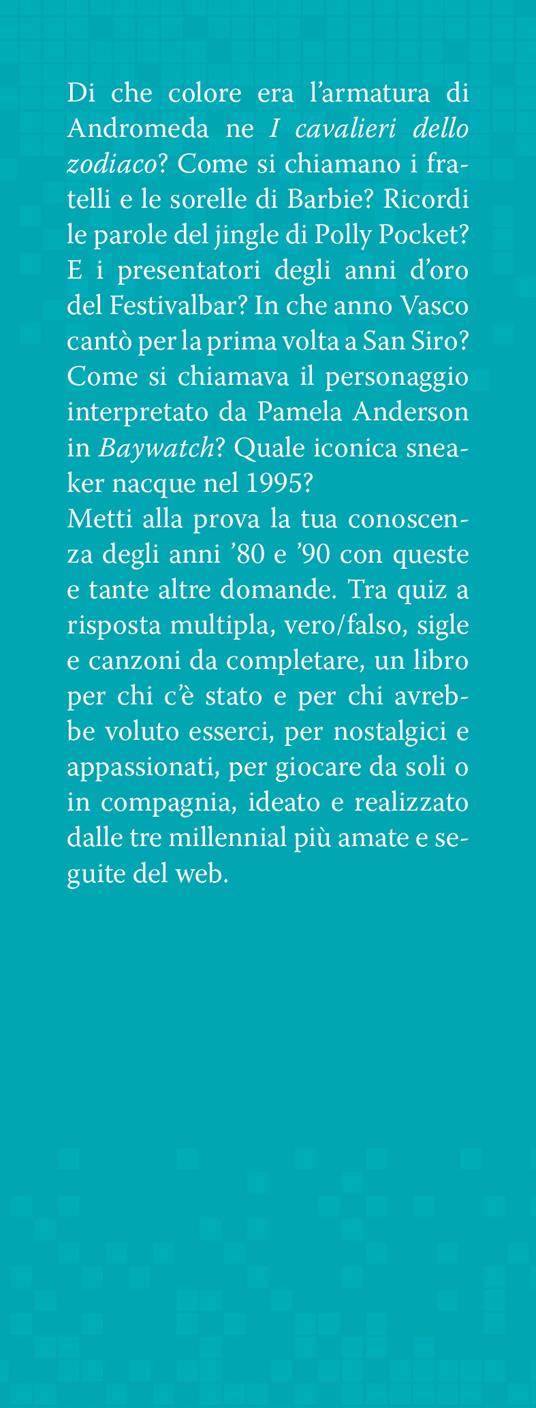'80 & '90 super quiz. Musica, moda, film e TV, cartoni animati e molto altro. Il libro quiz definitivo! - I Trentenni - 2