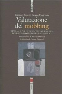 Valutazione del mobbing. Manuale per la gestione del rischio dei lavoratori e delle lavoratrici - Giuliano Bussotti,Serena Mariondo - copertina