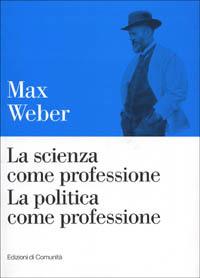 La scienza come professione. La politica come professione - Max Weber - copertina