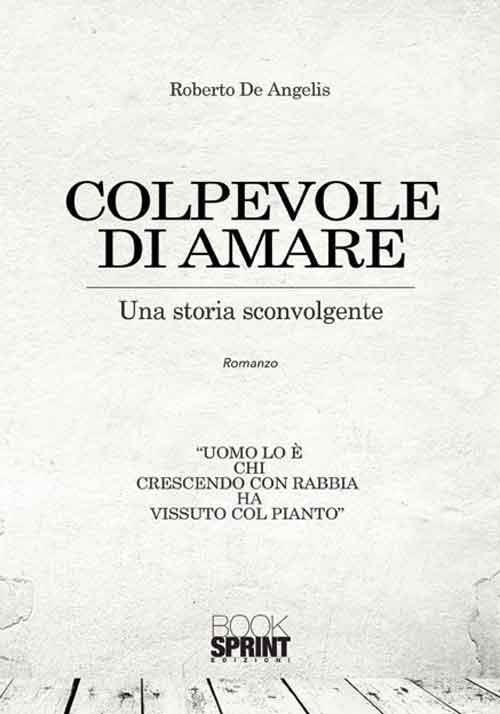 Colpevole di amare. Una storia sconvolgente - Roberto De Angelis - copertina