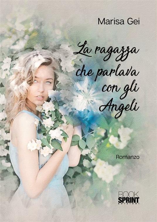 La ragazza che parlava con gli angeli - Marisa Gei - ebook