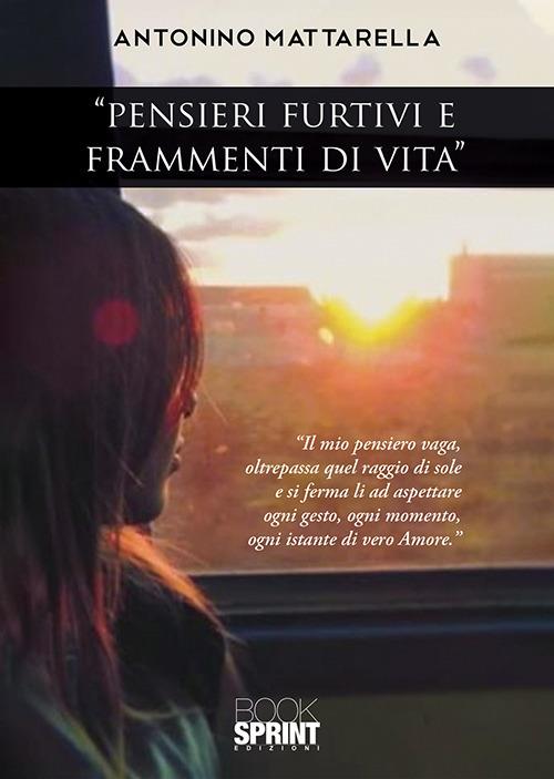 «Pensieri furtivi e frammenti di vita» - Antonino Mattarella - copertina