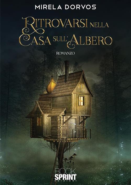 Ritrovarsi nella casa sull'albero - Mirela Dorvos - ebook