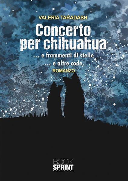 Concerto per chihuahua... e frammenti di stelle... e altre code - Valeria Taradash - ebook