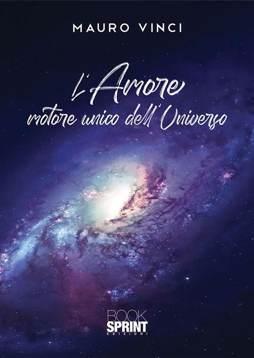 L' amore motore unico dell'universo - Mauro Vinci - ebook
