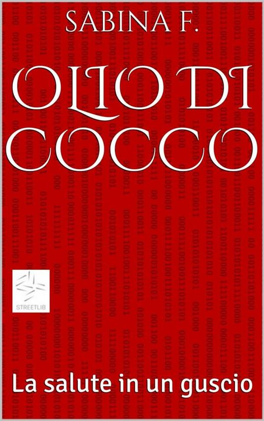 Olio di cocco, la salute in un guscio - Sabina F. - ebook