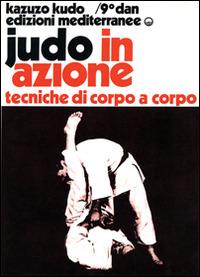 Judo in azione. Vol. 4: Tecniche di corpo a corpo - Kazuzo Kudo - copertina