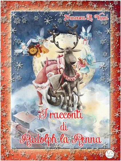 I racconti di Rudolph la renna - Francesca A. Vanni - ebook