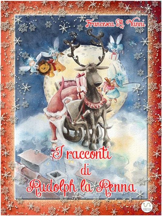 I racconti di Rudolph la renna - Francesca A. Vanni - ebook