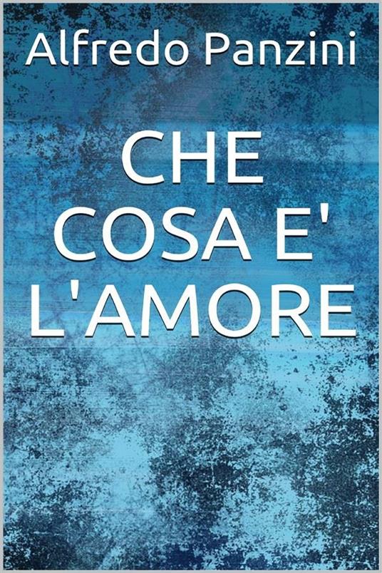 Che cosa è l'amore - Alfredo Panzini - ebook