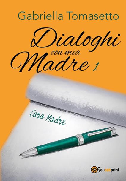 Dialoghi con mia Madre 1 - Gabriella Tomasetto - ebook