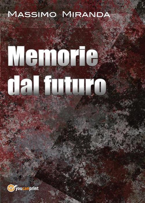 Memorie dal futuro - Massimo Miranda - ebook