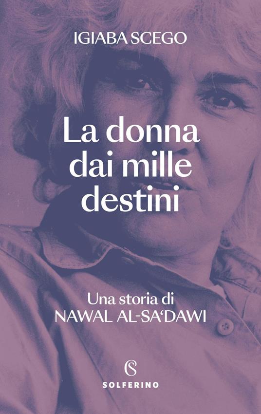La donna dai mille destini. Una storia di Nawal Al-Sa'dawi - Igiaba Scego - copertina