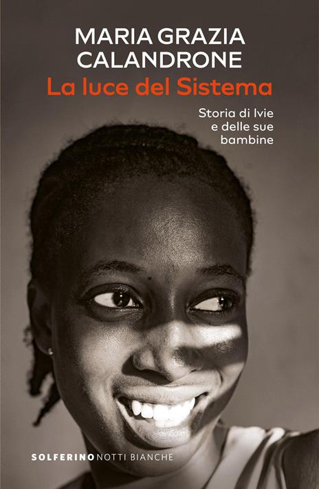 La luce del sistema. Storia di Ivie e delle sue bambine - Maria Grazia Calandrone - copertina