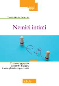 Libro Nemici intimi. Condotte aggressive e conflitto di coppia tra complessità e opportunità Giombattista Amenta
