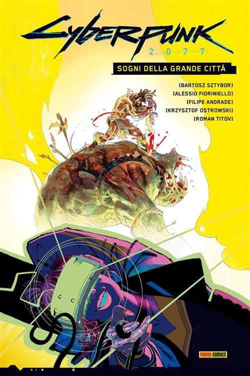 Sogni della grande città. Cyberpunk 2077 - Filipe Andrade,Alessio Fioriniello,Krzysztof Ostrowski,Bartosz Sztybor - ebook