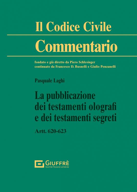 La pubblicazione dei testamenti olografi e dei testamenti segreti - Pasquale Laghi - copertina