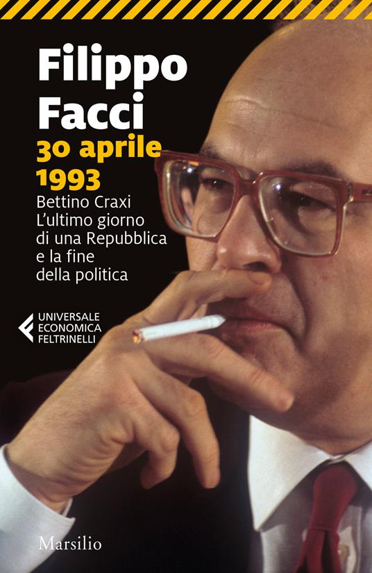 30 aprile 1993. Bettino Craxi. L’ultimo giorno di una Repubblica e la fine della politica - Filippo Facci - copertina