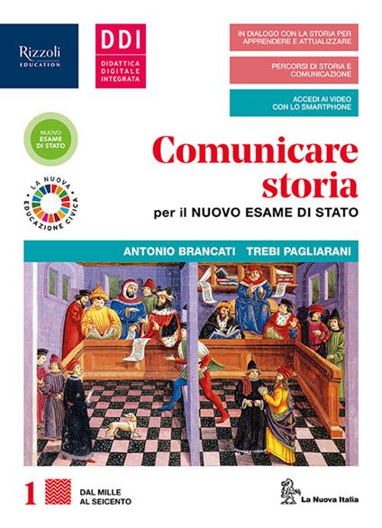 Comunicare storia per il nuovo esame di Stato. Con Educazione civica e ambientale. Per il triennio delle Scuole superiori. Con e-book. Con espansione online. Vol. 1 - Antonio Brancati,Trebi Pagliarani - copertina