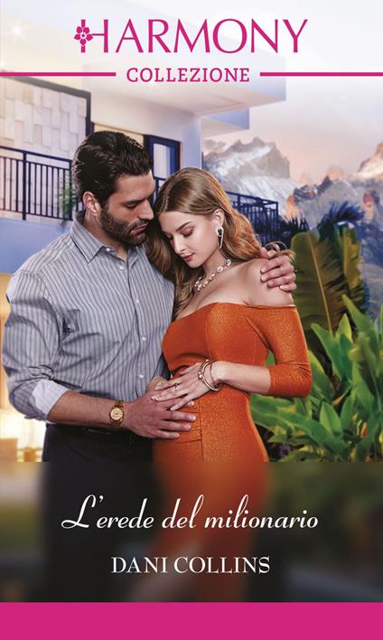 L' erede del milionario. Quattro matrimoni milionari. Vol. 4 - Dani Collins,Velia De Magistris - ebook