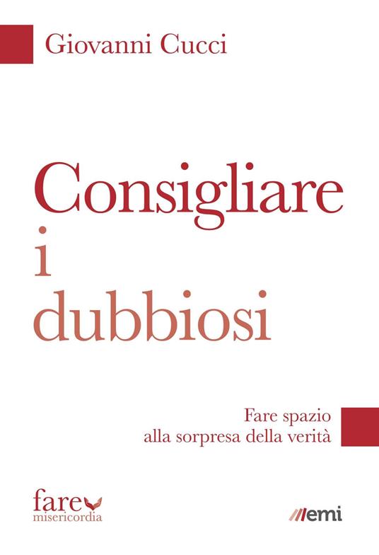 Consigliare i dubbiosi. Fare spazio alla sorpresa della verità - Giovanni Cucci - copertina