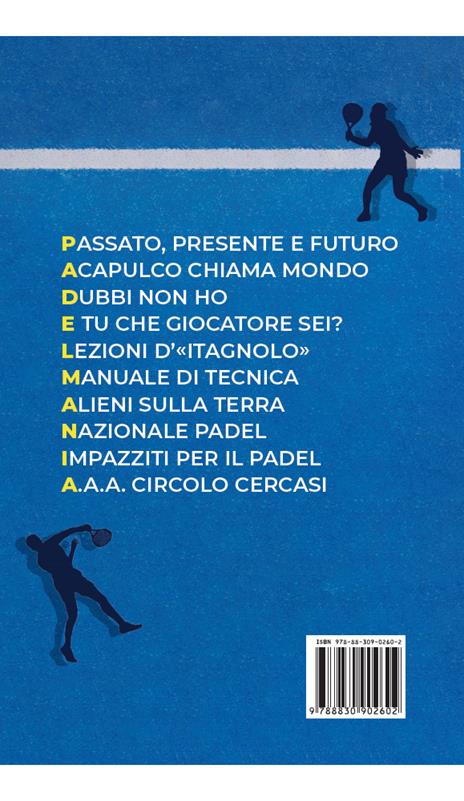 Padel Mania. Storie, personaggi, campi. Lo sport del futuro è già qui - Gianluigi Bagnulo,Dario Massara - 3