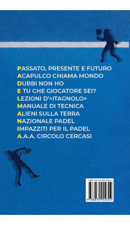 Padel Mania. Storie, personaggi, campi. Lo sport del futuro è già qui - Gianluigi Bagnulo,Dario Massara - 3