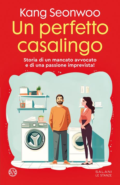 Un perfetto casalingo. Storia di un mancato avvocato e di una passione imprevista - Seonwoo Kang - copertina