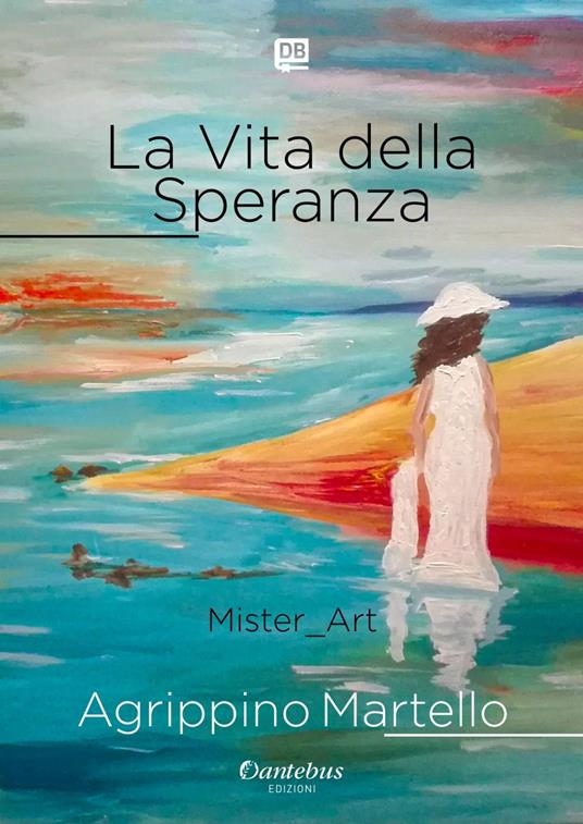 La vita della speranza. Ediz. illustrata - Mister_Art - ebook