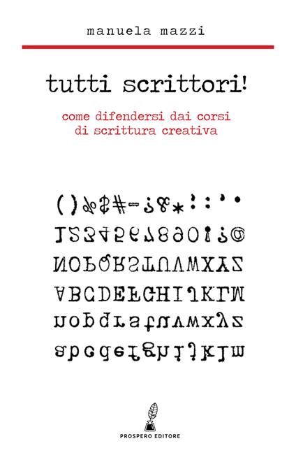 Tutti scrittori! Come difendersi dai corsi di scrittura creativa - Manuela Mazzi - copertina