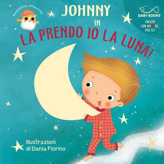 La prendo io la luna! Ediz. a colori - Dania Fiorino - copertina