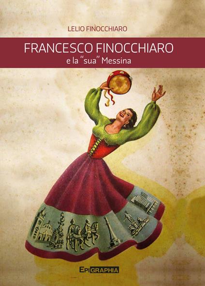 Francesco Finocchiaro e la «sua» Messina - Lelio Finocchiaro - copertina